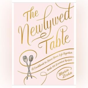 The Newlywed Table: A Cookbook to Start Your Life Together, by Maria Zizka